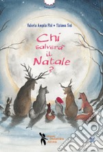 Chi salverà il Natale? Ediz. a colori libro