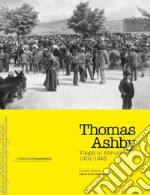 Thomas Ashby. Viaggi in Abruzzo 1901-1923. Ediz. inglese e italiana libro