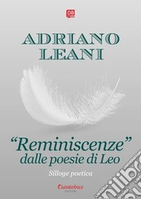 «Reminiscenze» dalle poesie di Leo libro