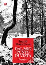 Dal mio punto di vista. Ediz. a colori libro