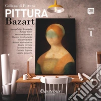 Collana di pittura Bazart. Ediz. illustrata. Vol. 1 libro