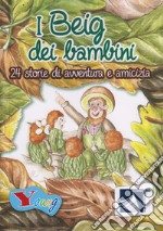 I Beig dei bambini. 24 storie di avventura e amicizia