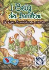 I Beig dei bambini. 24 storie di avventura e amicizia libro