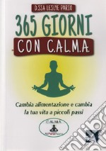 365 giorni con C.AL.M.A. Cambia alimentazione e cambia vita a piccoli passi