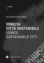 Venezia città sostenibile-Venice sustainable city. Ediz. bilingue libro