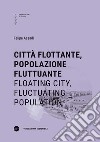 Città flottante, popolazione fluttuante-Floating city, fluctuating population libro di Assadi Felipe