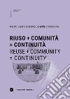 Riuso + Comunità = Continuità-Reuse + Community = Continuity. Ediz. bilingue libro di Boesch Martin Calandra di Roccolino Giacomo