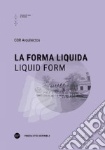 La forma liquida-Liquid form. Ediz. bilingue libro