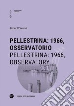 Pellestrina: 1966, osservatorio-Pellestrina: 1966, observatory. Ediz. bilingue libro