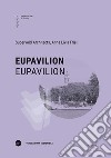 EUPavilion-EUPavilion. Ediz. bilingue libro di Gallegos Gabilondo Benjamin Provinciali Marco Friel Anna Livia