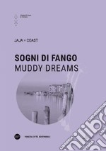 Sogni di fango-Muddy dreams. Ediz. bilingue