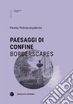 Paesaggi di confine-Borderscapes. Ediz. bilingue