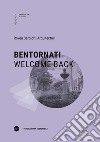 Bentornati-Welcome back. Ediz. multilingue libro