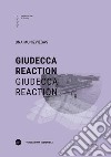 Giudecca reaction. Ediz. italiana e inglese libro di Una Munizviegas (cur.)