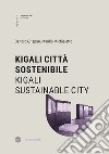 Kigali città sostenibile-Kigali sustainable city. Ediz. bilingue libro di Michieletto Manlio Grispan Sandro