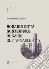 Rosario città sostenibile-Rosario sustainable city. Ediz. bilingue libro