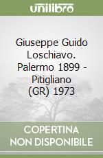 Giuseppe Guido Loschiavo. Palermo 1899 - Pitigliano (GR) 1973