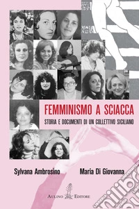Femminismo a Sciacca. Storia e documenti di un collettivo siciliano libro