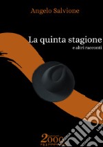 La quinta stagione e altri racconti. libro