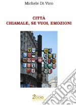 Città. Chiamale, se vuoi, emozioni