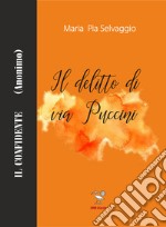 Il delitto di via Puccini. Il confidente (anonimo) libro