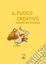 Il fuoco creativo libro