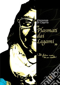 Plasmati dai legami. (Il futuro nasce da un incontro) libro