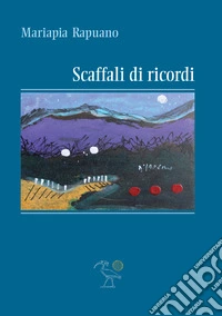 Scaffali di ricordi libro