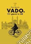 Vado. 111 giorni in UK libro