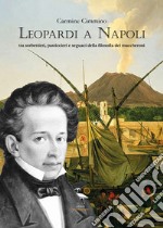 Leopardi a Napoli. Tra sorbettieri, pasticcieri e seguaci della filosofia dei maccheroni libro