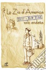 Lo zio d'America. Uscio-New York solo andata