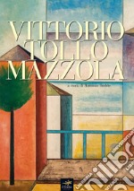 Vittorio Tollo Mazzola. Ediz. illustrata