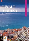 Finale Marina. Guide touristique libro di Tomassini Marco