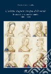 L'ultima stagione europea della moda. Storia del costume femminile 1480-1510 libro