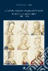 L'ultima stagione europea della moda. Storia del costume femminile 1480-1510 libro di Cataldi Gallo Marzia