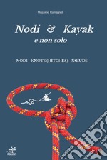 Nodi & Kayak e non solo. Nuova ediz. libro