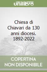 Chiesa di Chiavari da 130 anni diocesi. 1892-2022 libro