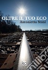 Oltre il tuo eco libro