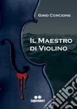 Il maestro di violino. Napoleone Esposito l'investigatore del mare libro