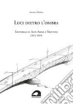 Luci dietro l'ombra. Editoriali su Alto Adige e Trentino (2011-2019) libro