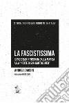 La fascistissima. Il fascismo in Toscana dalla marcia alla «notte di San Bartolomeo» libro
