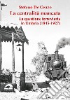 La centralità mancata. La questione ferroviaria in Umbria (1845-1927) libro