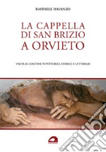 La Cappella di San Brizio a Orvieto. Visita ai contenuti pittorici, storici e letterari libro