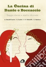 La cucina di Dante e Boccaccio. Saggio storico e ricette ritrovate