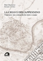 La chiave dell'Appennino. Triponzo: una comunità tra terra e acqua