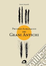 Piccolo almanacco dei grani antichi libro