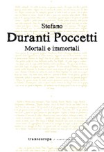 Mortali e immortali libro