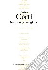 Nord - e poi un giorno libro di Corti Pietro