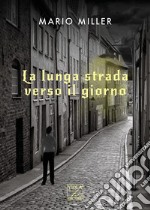 La lunga strada verso il giorno