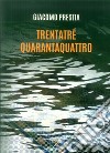 Trentatre quarantaquattro libro di Prestia Giacomo